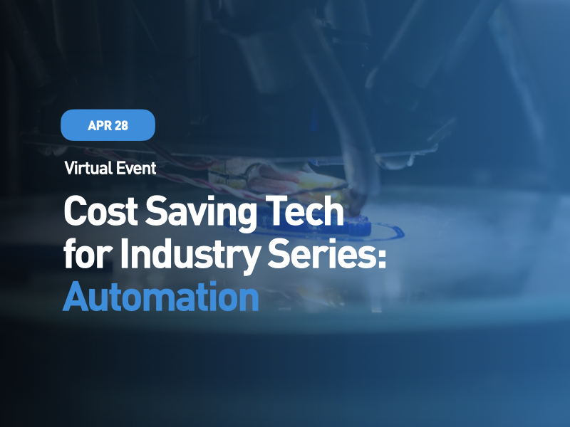 Cost Saving Tech for Industry Series: Automation Cost Saving Tech for Industry Series: Automation
