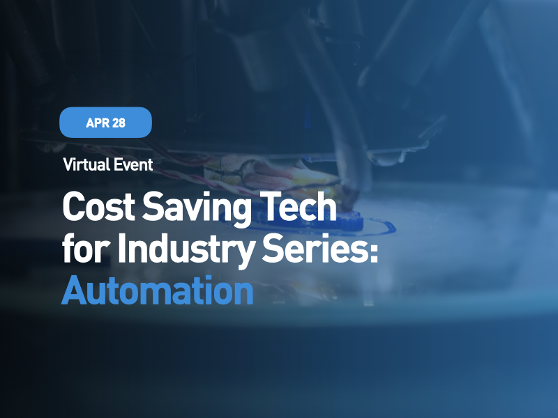 Cost Saving Tech for Industry Series: Automation