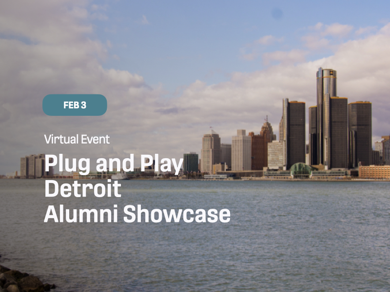 Plug and Play Detroit: Alumni Showcase Plug and Play Detroit: Alumni Showcase