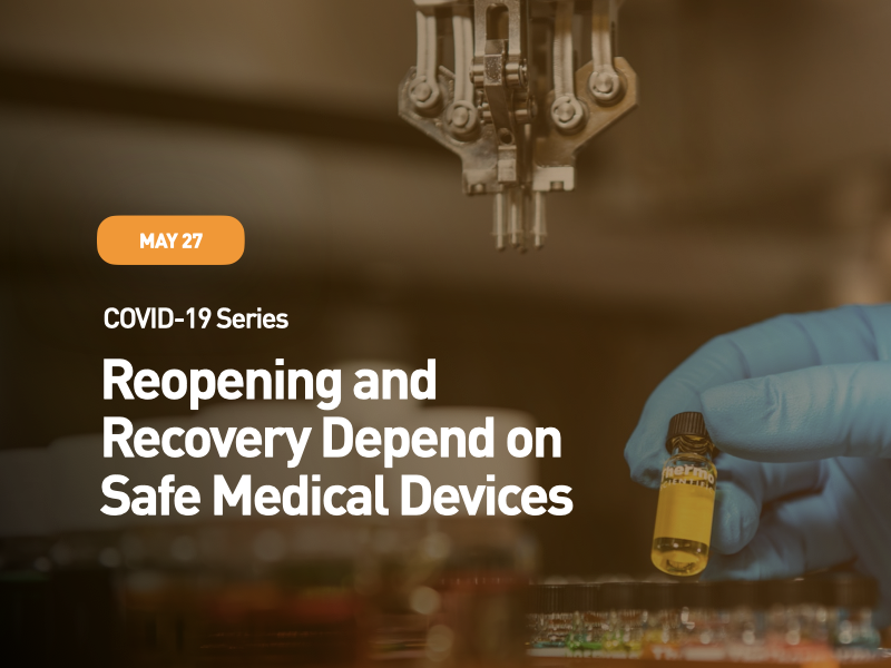 COVID-19 Series: Reopening and Recovery Depend on Safe Medical Devices