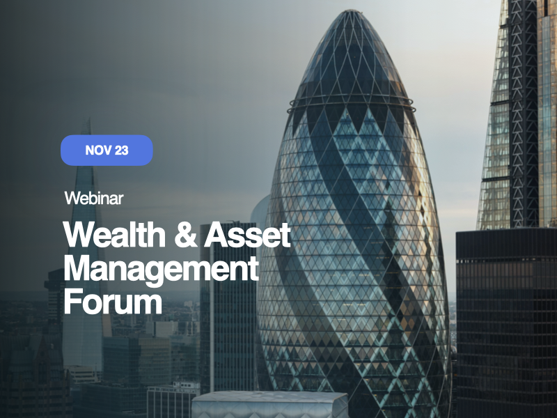 Wealth & Asset Management Forum Wealth & Asset Management Forum