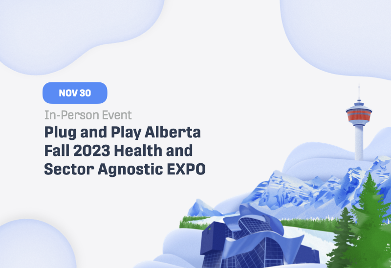 Plug and Play Alberta Fall 2023 Health and Sector Agnostic EXPO Plug