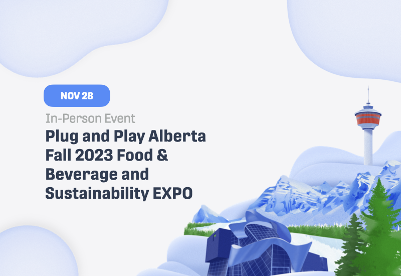 Plug and Play Alberta Fall 2023 Food & Beverage and Sustainability EXPO
