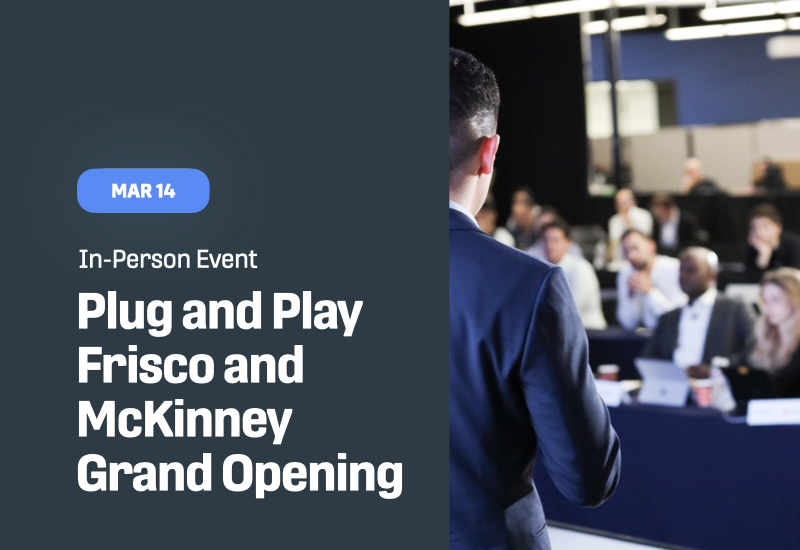 Plug and Play Frisco and McKinney Grand Opening Plug and Play Events