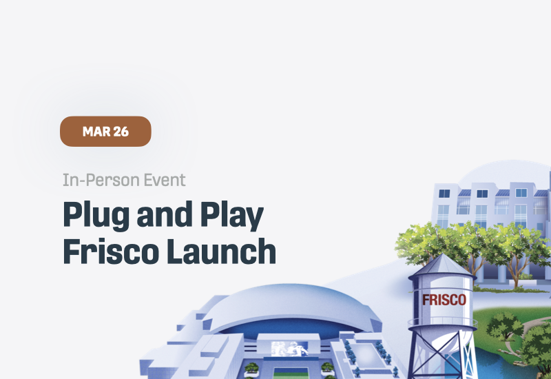 Plug and Play Frisco Launch Plug and Play Events Plug and Play Tech