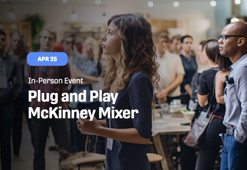 Plug and Play McKinney Mixer Plug and Play Events Plug and Play