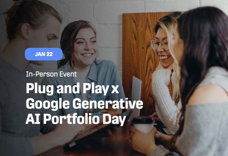 Plug and Play x Google Generative AI Portfolio Day Plug and Play