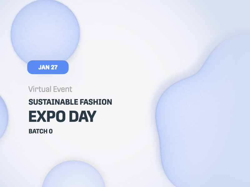 Sustainable Fashion EXPO Day: Batch 0 Sustainable Fashion EXPO Day: Batch 0