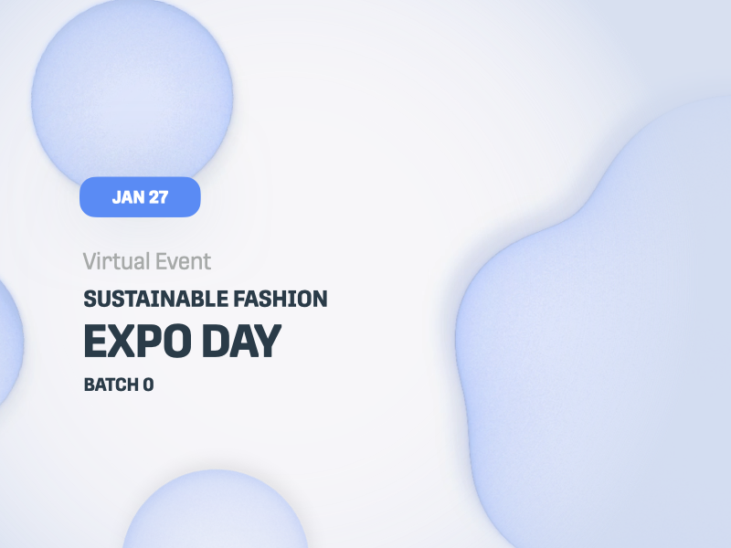 Sustainable Fashion EXPO Day: Batch 0