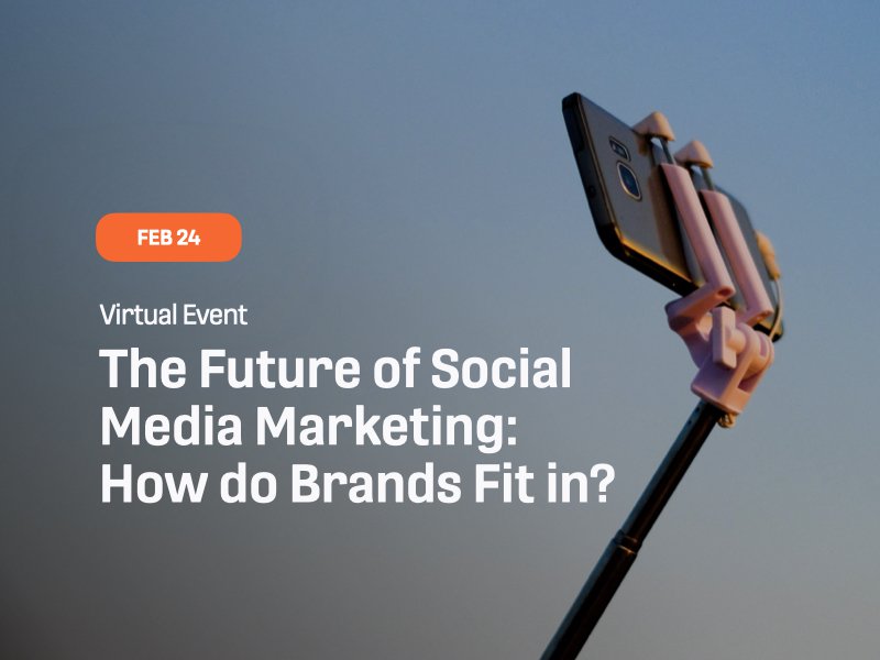 The Future of Social Media Marketing: How do Brands Fit in? The Future of Social Media Marketing: How do Brands Fit in?
