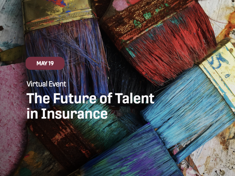 The Future of Talent in Insurance The Future of Talent in Insurance