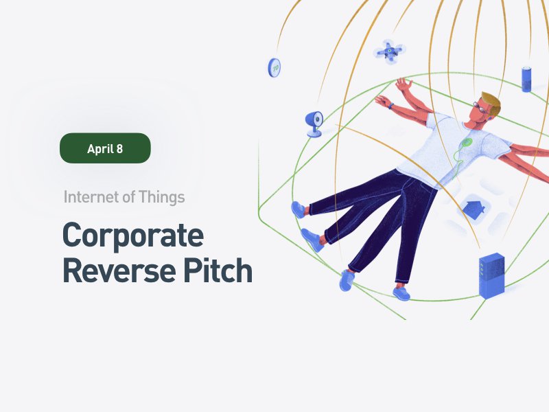 IoT: Corporate Reverse Pitch IoT: Corporate Reverse Pitch